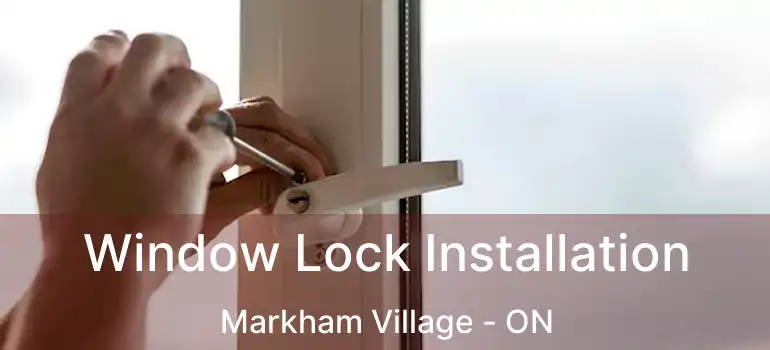  Window Lock Installation Markham Village - ON