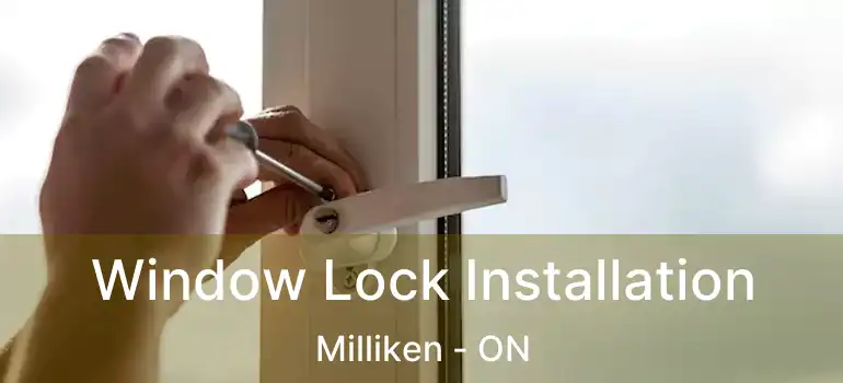  Window Lock Installation Milliken - ON