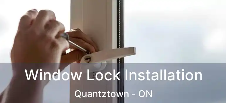  Window Lock Installation Quantztown - ON