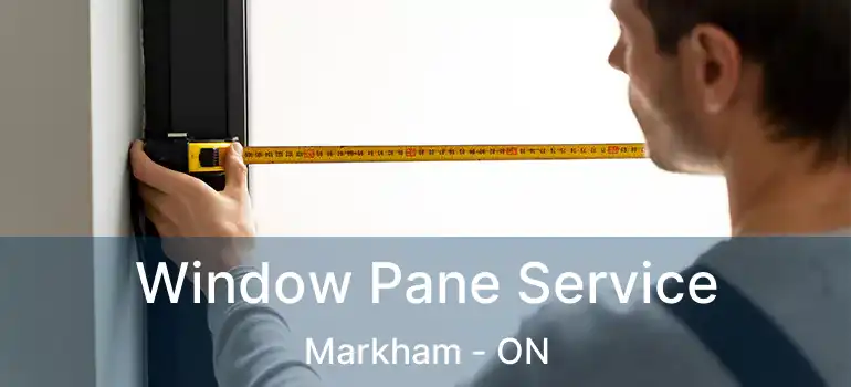  Window Pane Service Markham - ON
