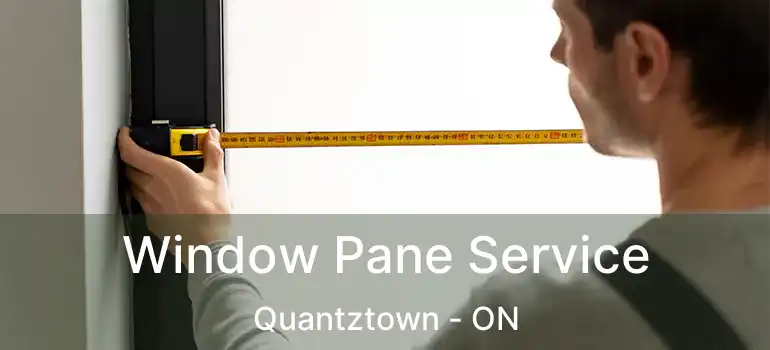  Window Pane Service Quantztown - ON