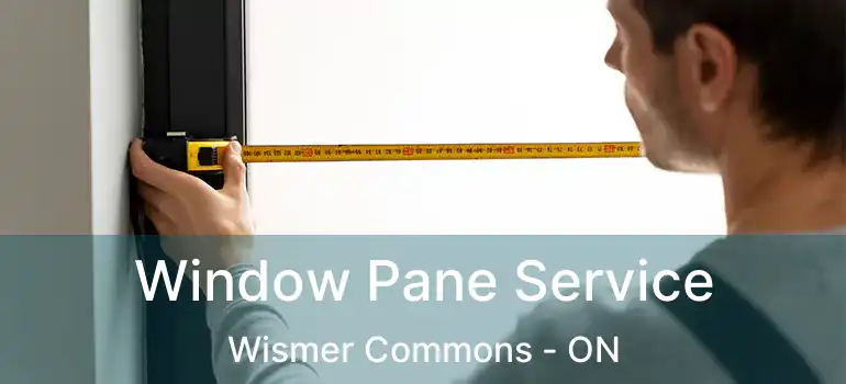  Window Pane Service Wismer Commons - ON