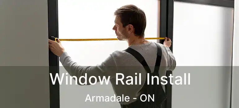  Window Rail Install Armadale - ON