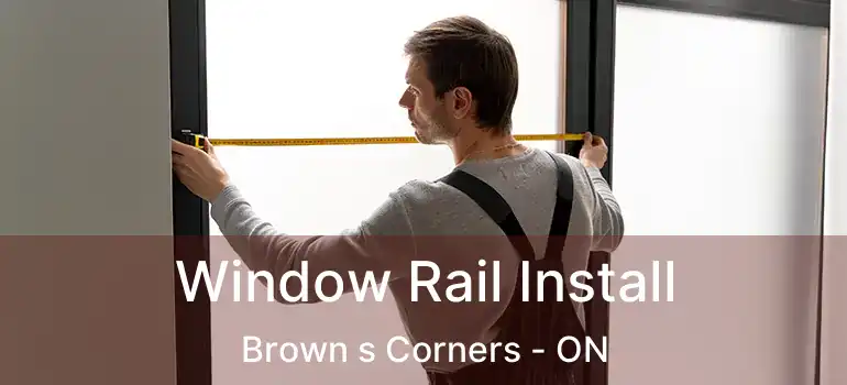  Window Rail Install Brown s Corners - ON