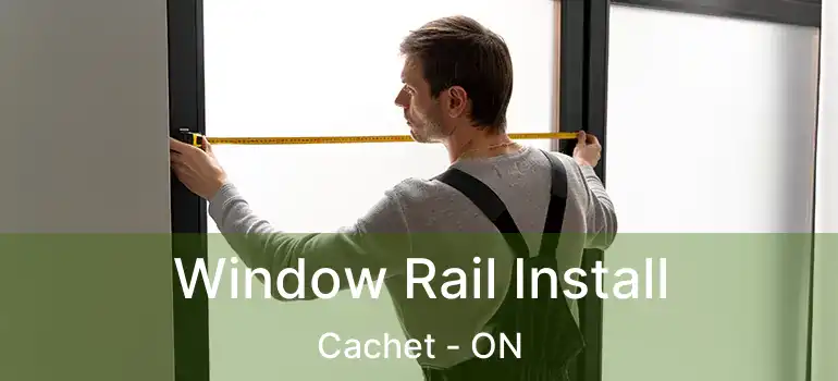  Window Rail Install Cachet - ON