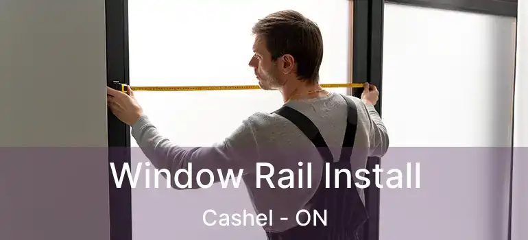 Window Rail Install Cashel - ON