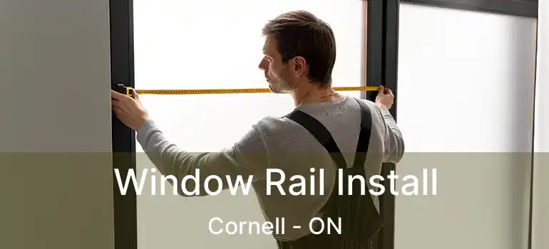  Window Rail Install Cornell - ON
