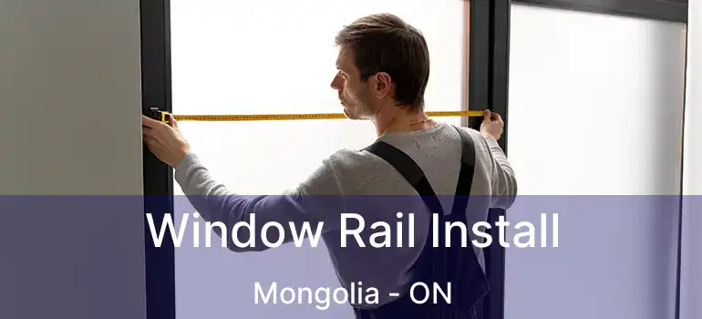  Window Rail Install Mongolia - ON
