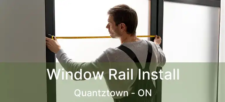  Window Rail Install Quantztown - ON