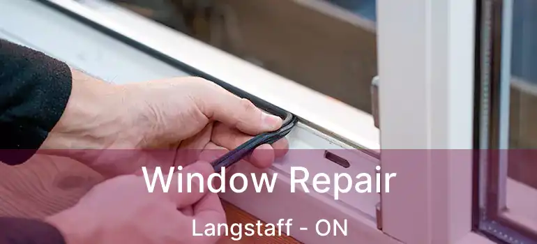 Window Repair Langstaff - ON