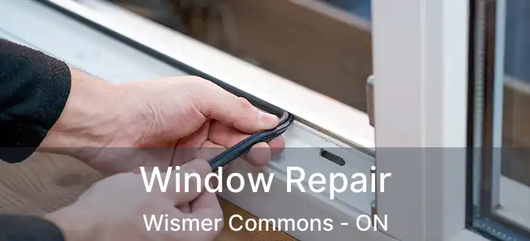  Window Repair Wismer Commons - ON