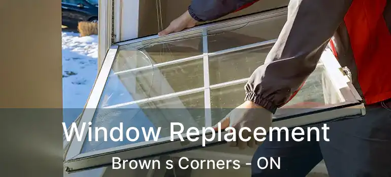  Window Replacement Brown s Corners - ON