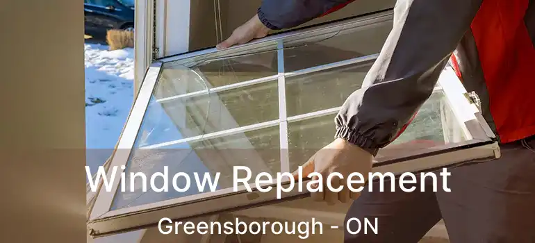  Window Replacement Greensborough - ON