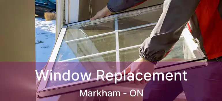 Window Replacement Markham - ON