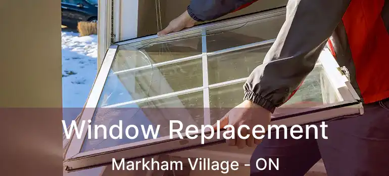  Window Replacement Markham Village - ON