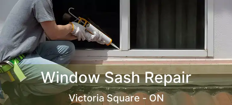  Window Sash Repair Victoria Square - ON