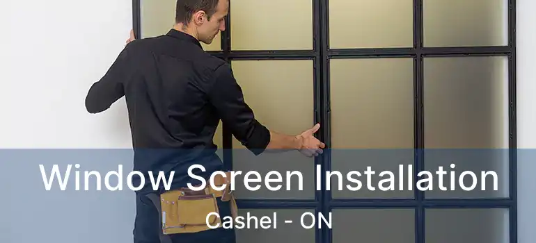  Window Screen Installation Cashel - ON