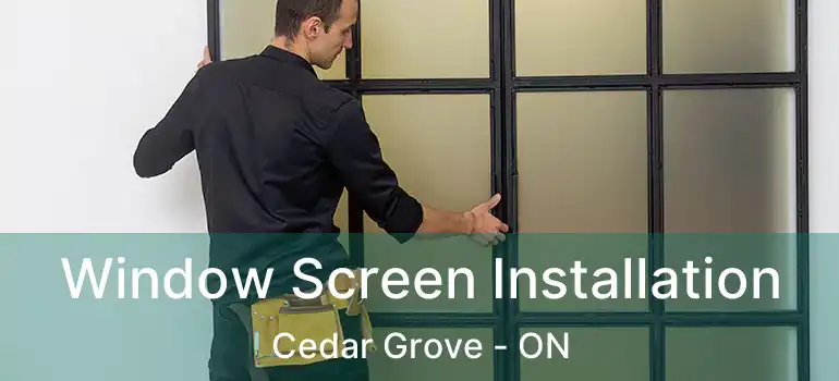  Window Screen Installation Cedar Grove - ON