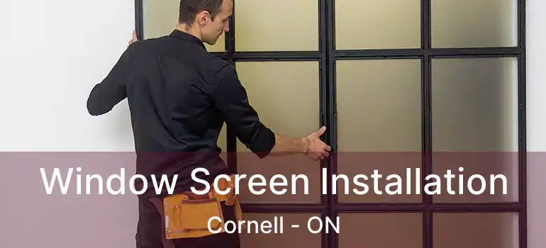  Window Screen Installation Cornell - ON