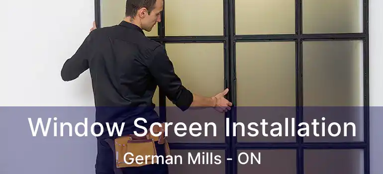  Window Screen Installation German Mills - ON