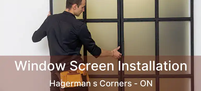  Window Screen Installation Hagerman s Corners - ON