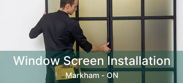  Window Screen Installation Markham - ON