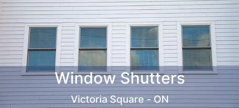  Window Shutters Victoria Square - ON