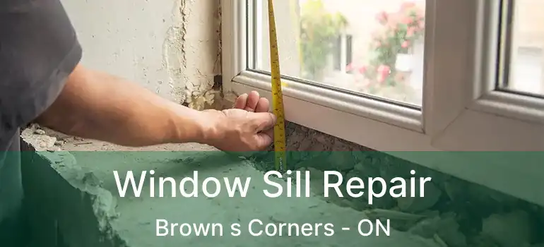  Window Sill Repair Brown s Corners - ON