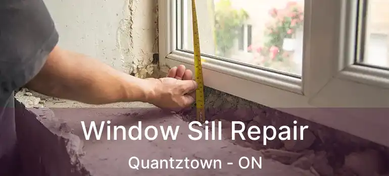  Window Sill Repair Quantztown - ON