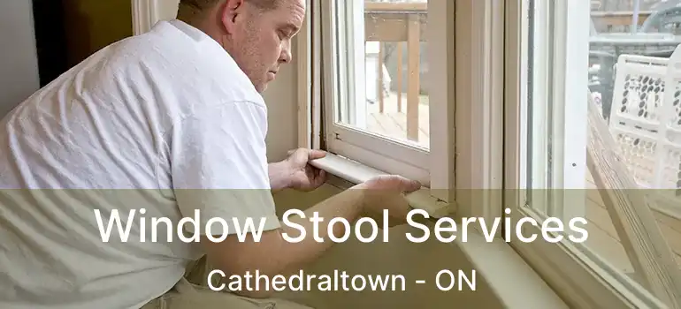  Window Stool Services Cathedraltown - ON
