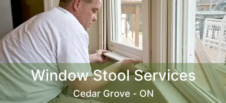  Window Stool Services Cedar Grove - ON