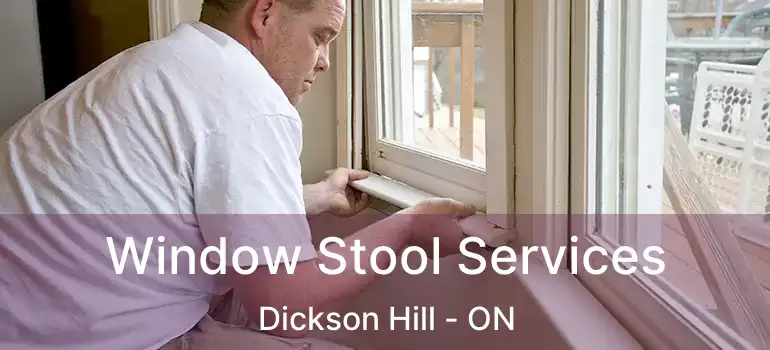  Window Stool Services Dickson Hill - ON