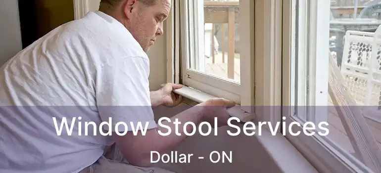  Window Stool Services Dollar - ON