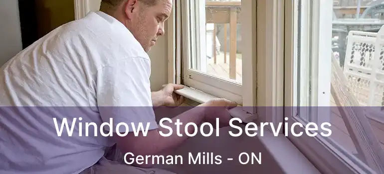 Window Stool Services German Mills - ON