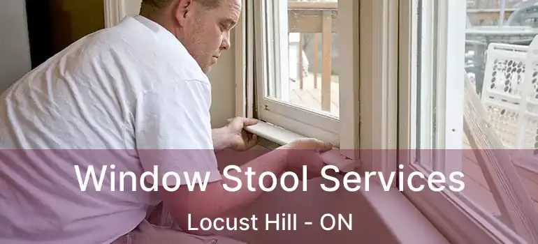  Window Stool Services Locust Hill - ON