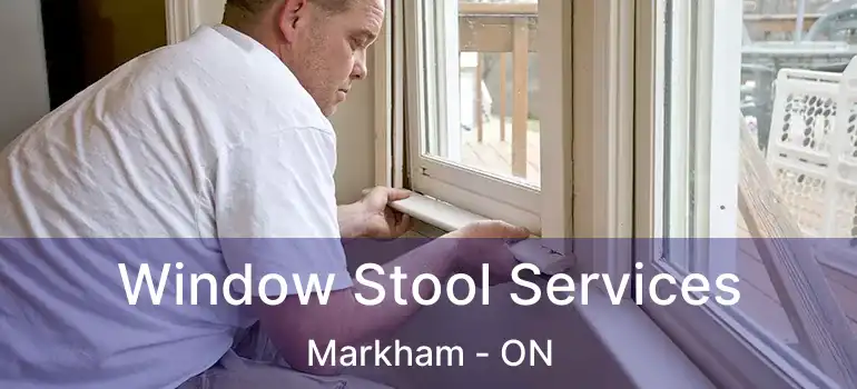  Window Stool Services Markham - ON