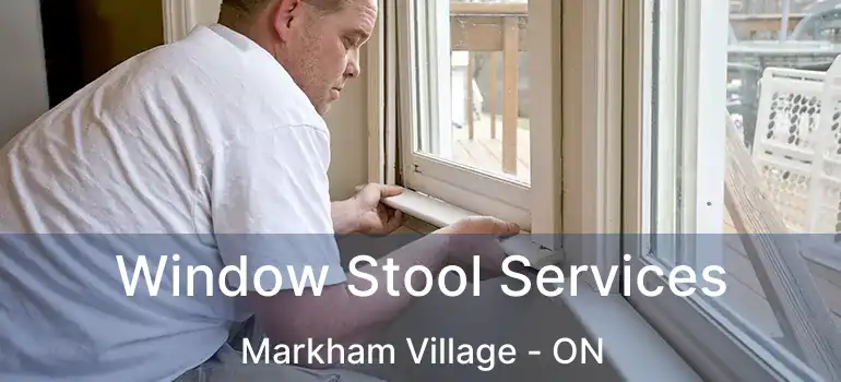  Window Stool Services Markham Village - ON