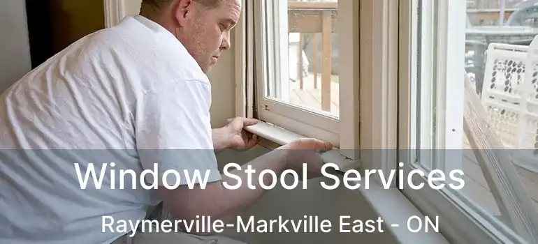  Window Stool Services Raymerville-Markville East - ON