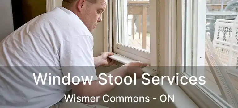  Window Stool Services Wismer Commons - ON