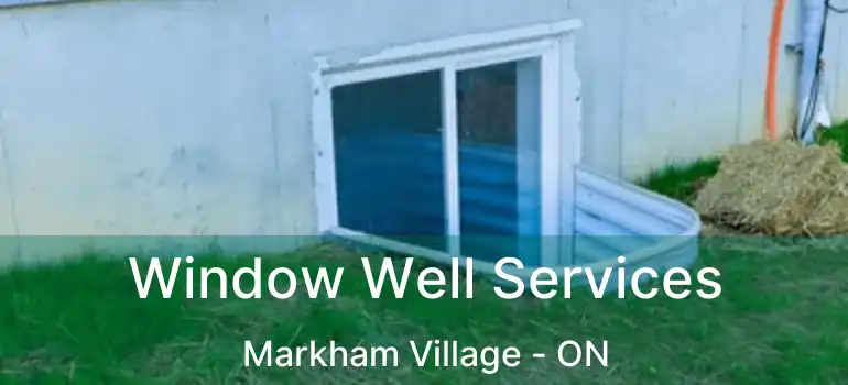  Window Well Services Markham Village - ON