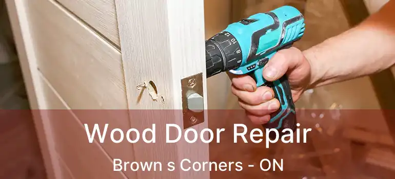  Wood Door Repair Brown s Corners - ON