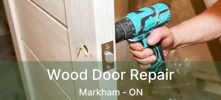  Wood Door Repair Markham - ON
