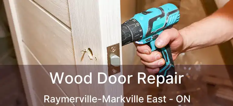  Wood Door Repair Raymerville-Markville East - ON