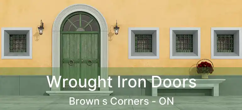  Wrought Iron Doors Brown s Corners - ON