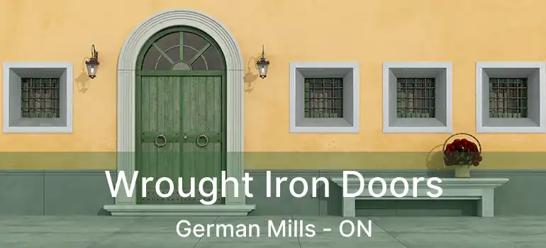  Wrought Iron Doors German Mills - ON