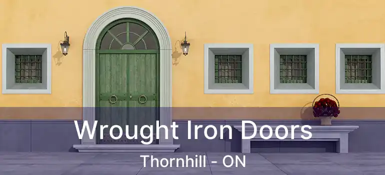  Wrought Iron Doors Thornhill - ON